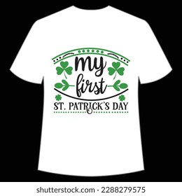 My first St. Patrick's day Happy St Patrick's day shirt print template, St Patrick's design, typography design for Irish day, women day, lucky clover, Irish gift