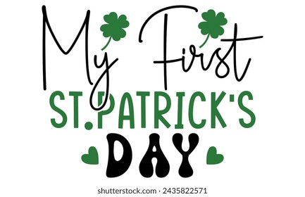 My First St. patrick's Day, St. Patrick's Day Design EPS File.