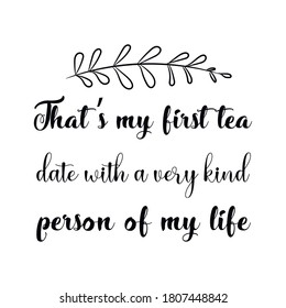  That’s my first tea date with a very kind person of my life. Vector Quote