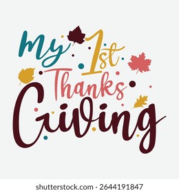 My First Thanks Giving Vector Design, Happy Birthday  Thanksgiving Vector Art, Birthday Girl Clipart, Baby's First Thanksgiving Graphic Design, My First Thanksgiving T-Shirt Design