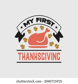 My first thanksgiving - happy thanksgiving day t shirt design ang typographic quotes.
