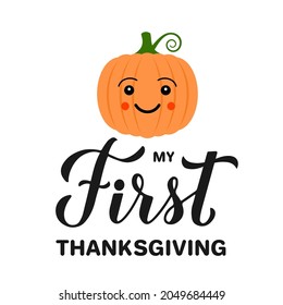 My First  Thanksgiving lettering with cute pumpkin. Funny Thanksgiving Day quote. Vector template for greeting card, typography poster, banner, flyer, sticker, t-shirt, etc.