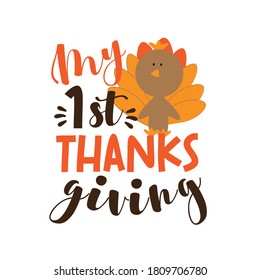 My First Thanksgiving- Phrase with cute turkey for baby clothes, greeting and invitation card, poster, and gifts design.