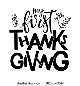 My first Thanksgiving typography poster with Autumn twigs. Celebration quote for baby Thanksgiving Day. Sublimation design for junior clothing, family holiday decor. Black text isolated on white