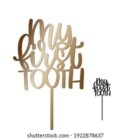 My first tooth cake topper with stick vector design. Baby party decoration. Calligraphy sign for laser cutting. 