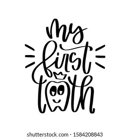 My first tooth calligraphy text with dental vector clipart with crown and cute face. Monochrome lettering for party invitations, cards or iron on. 