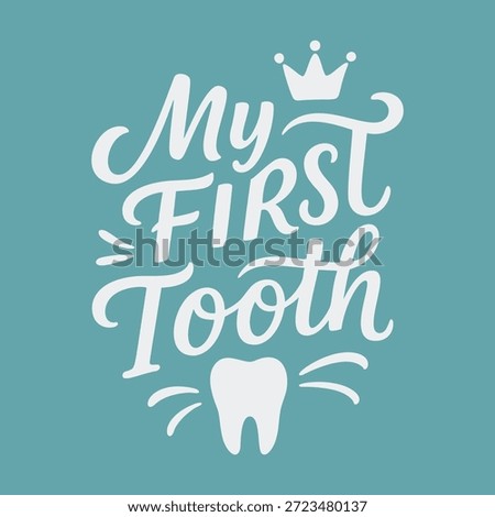My First Tooth hand drawn lettering quote with crown and tooth icon for baby milestone.