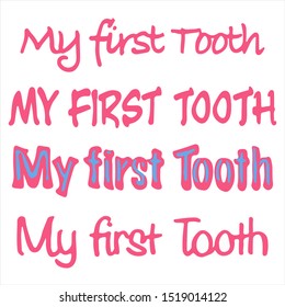 My first tooth. Set of hand written phrases. Isolated white background. Lettering design. Vector art