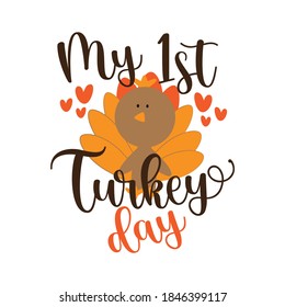 My First Turkey Day - Greeting for Thanksgiving with cute turkey bird. Good for baby clothes, poster, greeting card, and other gift design.