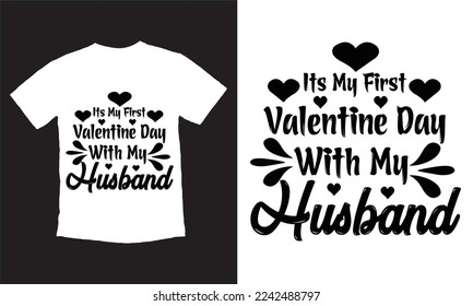 Its My First Valentine Day With My Husband. Cute 14th February card with heart. background inspirational positive quotes, motivational, typography, lettering t-shirt design.