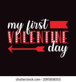 My First Valentine Day - Valentine's day T-shirt Design for T-shirt and apparel.