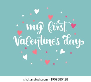 My first Valentine's Day brush lettering, isolated on white, for kids newborn apparel print, cute nursery decoration, typography poster with hand written calligraphy text. Vector Illustration.