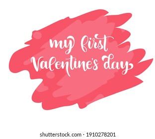 My first Valentine's Day brush lettering, isolated on white, for kids newborn apparel print, cute nursery decoration, typography poster with hand written calligraphy text. Vector Illustration.
