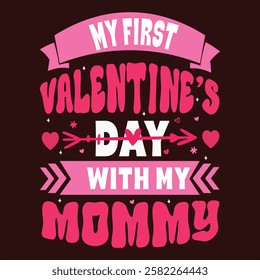 "My first valentines Day with my mommy" Awesome unique quotes, Valentine's day vibes, typography loved t-shirt, and a romantic greeting card design.	