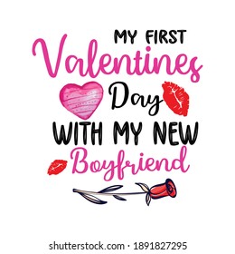 My first valentines day with my new boyfriend. Valentine day t-shirt for gift.