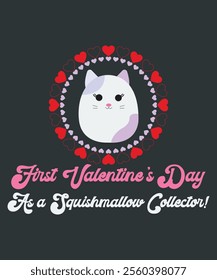 My First Valentines Day As A Squishmallow Collector Vector Art Illustration For Home Decoration, Wall Art Presentation, T-shirt Printing and More.