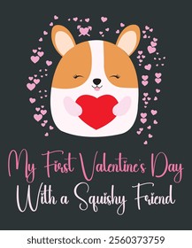 My First Valentines Day With A Squishy Friend Vector Art Illustration For Home Decoration, Wall Art Presentation, T-shirt Printing and More.