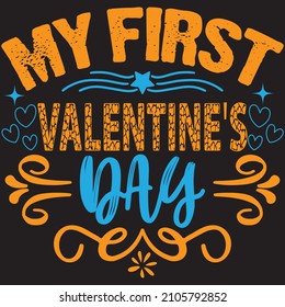 My first valentine's day, t-shirt design and vector file.