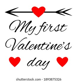 My first Valentine's day, Valentine's day vector illustration, logo sign inspirational quotes and motivational typography art lettering composition design.