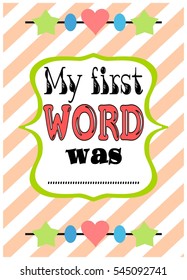 My first word was- Baby girl milestone card with pink stripes. Vector illustration