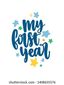 My First year inscription handwritten with cursive font and decorated by colorful stars. Decorative childish design element. Flat modern vector illustration for sweatshirt print, birthday celebration.