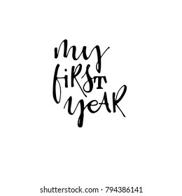  My first year phrase for card. Modern brush calligraphy. Hand drawn design elements. Isolated on white background.