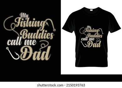 My fishing buddies call me dad t-shirt design