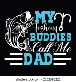 My Fishing Buddies Call Me Dad Father's day Funny Fishing Lettering T Shirt Design