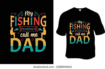 My fishing buddies call me Dad, Fishing, Father's Day, Dad lover T-shirt Design. Ready to print for apparel, poster, and illustration. Modern, simple, lettering.


 