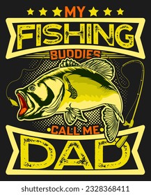 My fishing buddies call me Dad T-shirts