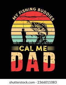 My Fishing Buddies Call Me Dad T-Shirt Design, Fishing T-Shirt Design