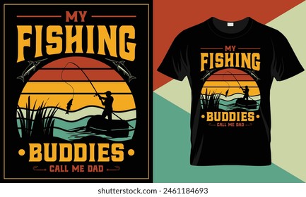 My fishing buddies call me dad fathers day funny custom vector typography t-shirt design