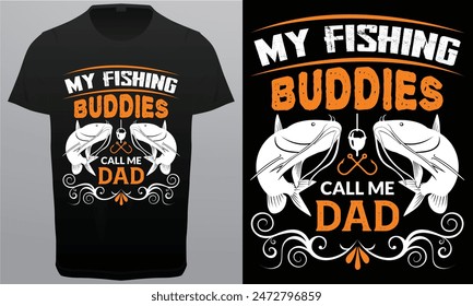 My Fishing Buddies Call Me Dad, Father Royalty Free vector T-Shirt Design Image.