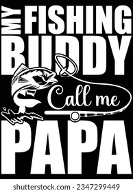 My fishing buddy call me papa vector art design, eps file. design file for t-shirt. SVG, EPS cuttable design file svg