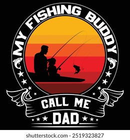 My fishing buddy call me dad.Father day T- Shirt Design With Vector