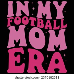 In My Football Mom Era Retro T-shirt Design