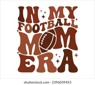 In My Football Mom Era Retro T-shirt, Funny Mom Shirt, Mama Wavy Text, Mothers Day T-shirt, Mama Quotes, Retro Mom Shirt, New Mom Gift, Birthday Gift, Cut File For Cricut And Silhouette