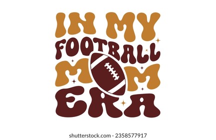 In my football mom era svg, Football SVG, Football T-shirt Design Template SVG Cut File Typography, Files for Cutting Cricut and Silhouette Cut svg File, Game Day eps, png svg