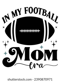 In My Football Mom Era, Football Mom T-Shirt,  Football Mama Png Cutting File, Typography, Cutting File, Cricut, Silhoutte, Pod, Era T-shirt,Commercial Use