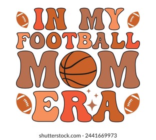 In My Football Mom Era T-shirt, Birthday Gift, Mama Wavy Text, Funny Shirt, New Mom Gift, Mothers Day T-shirt, Retro Quotes, Retro Mom Shirt, Mom Birthday Gift, Cut File For Cricut And Silhouette