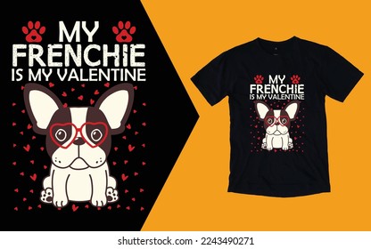 My Frenchie Is My Valentine T shirt, I Love My French Bulldog T shirt