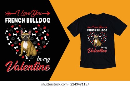 My Frenchie Is My Valentine T shirt, I Love My French Bulldog T shirt