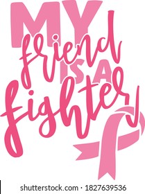 My friend is a fighter | Breast Cancer Awareness Quote