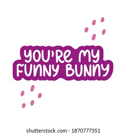 My funny bunny - vector hand lettering quote for valentines day. Purple lettering with dots. Vector template for card, postcard, banner, poster, sticker and social media