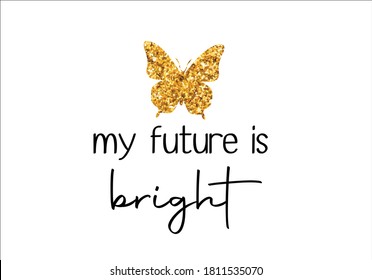 my future is bright golden glitter 2021 fashion, accessories, autumn, awesome, bright, chain, christmas, daisy, diary, embellishment, embroidery, fashion, flower, girl, gold, hand drawn, happy, heart,