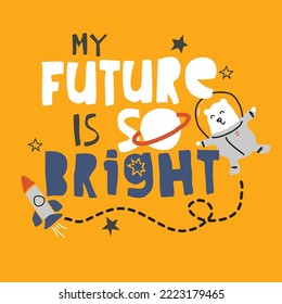 my future is so bright graphic, with space-themed vector illustrations. For t-shirt printing and other uses