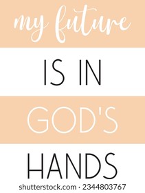 My future is in God's hands, Christian quote pink print art, vector illustration