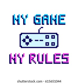 My game my rules. The inscription with joystick from the console in the eight bit style on a white background. It can be used for website design, article, phone case, poster, t-shirt,etc.