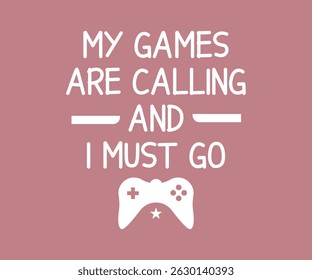 My games are calling and i must go