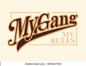 My gang my rules hand drawn typographic slogan print design